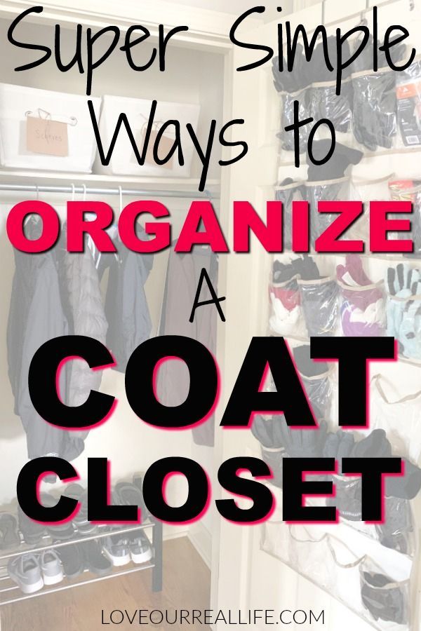 an organized coat closet with text overlay that reads super simple ways to organize a coat closet