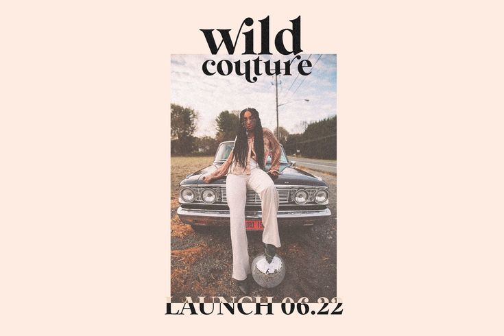 a woman sitting on top of a car with the words wild couture in front of her