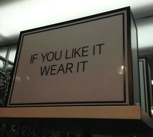 a sign that says if you like it wear it