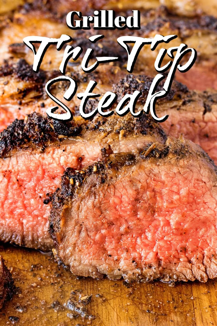 grilled tri - top steak on a cutting board with the title overlay reads grilled tri - top steak