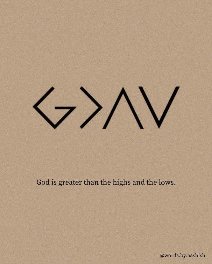 the word god is greater than the high and the lows, in black on a beige background