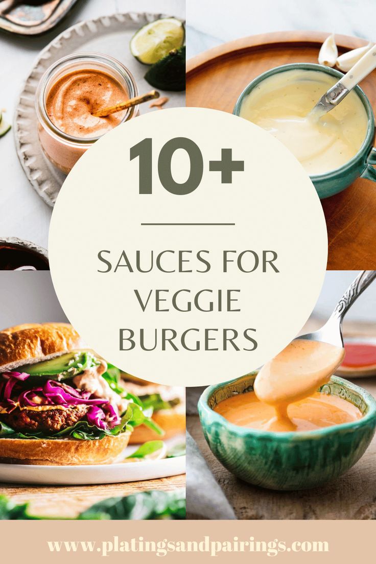 the top 10 sauces for veggie burgers with text overlay that reads, 10 sauces for veggie burgers