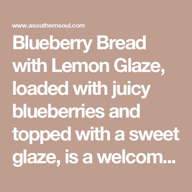 blueberry bread with lemon glaze, loaded with juicy blueberries and topped with a sweet glaze, is a welcome sign