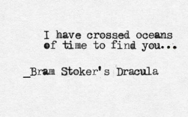 I Have Crossed Oceans Of Time, Bram Stoker's Dracula Quotes, Dracula Quotes, Dracula Tattoo, Beloved Quotes, Vampire Romance, Bram Stoker's Dracula, Horror Tattoo, Bram Stoker