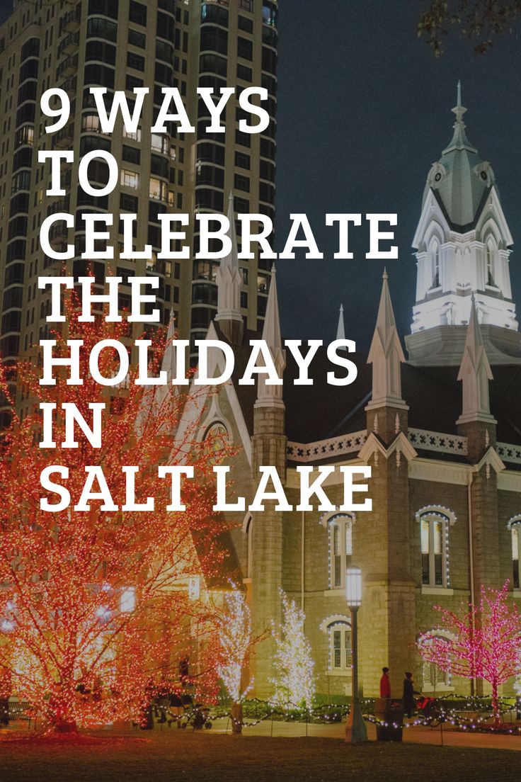 a church with the words 9 ways to celebrate the holidays in salt lake