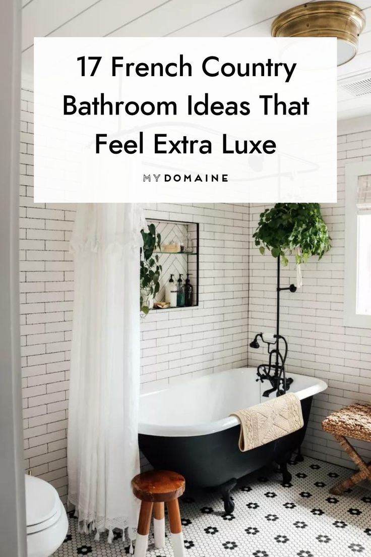 a black and white bathroom with the words 17 french country bathroom ideas that feel extra luxury