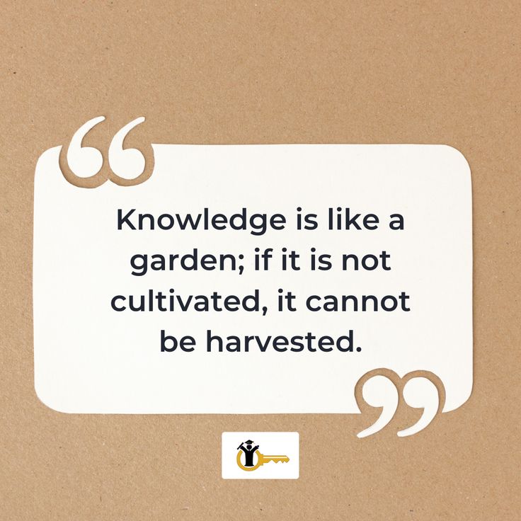 an image of a quote on the subject of this piece of paper that says,'knowledge is like a garden if it is not cultitated, it cannot not be harvested, it cannot not be harvested