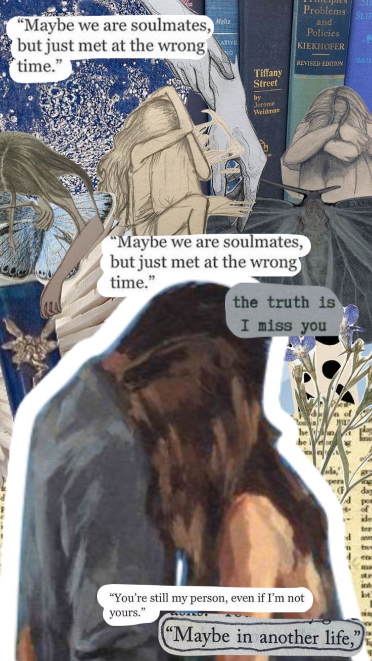 a collage of images with words and pictures on them that say maybe we are soulmates, but just met at the wrong time