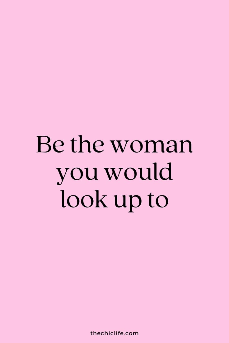 the quote be the woman you would look up to