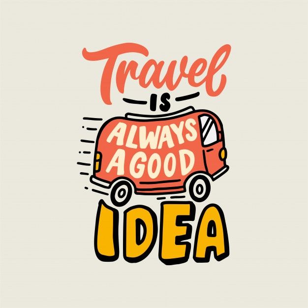 the words travel is always a good idea