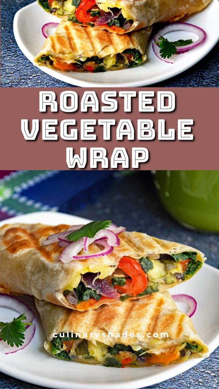 two plates with food on them and the words roasted vegetable wrap