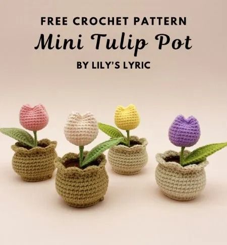 three crochet potted plants with leaves in them and the words free crochet pattern mini tulip pot by lily's lyric