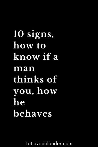 a black and white photo with the words 10 signs, how to know if a man thinks