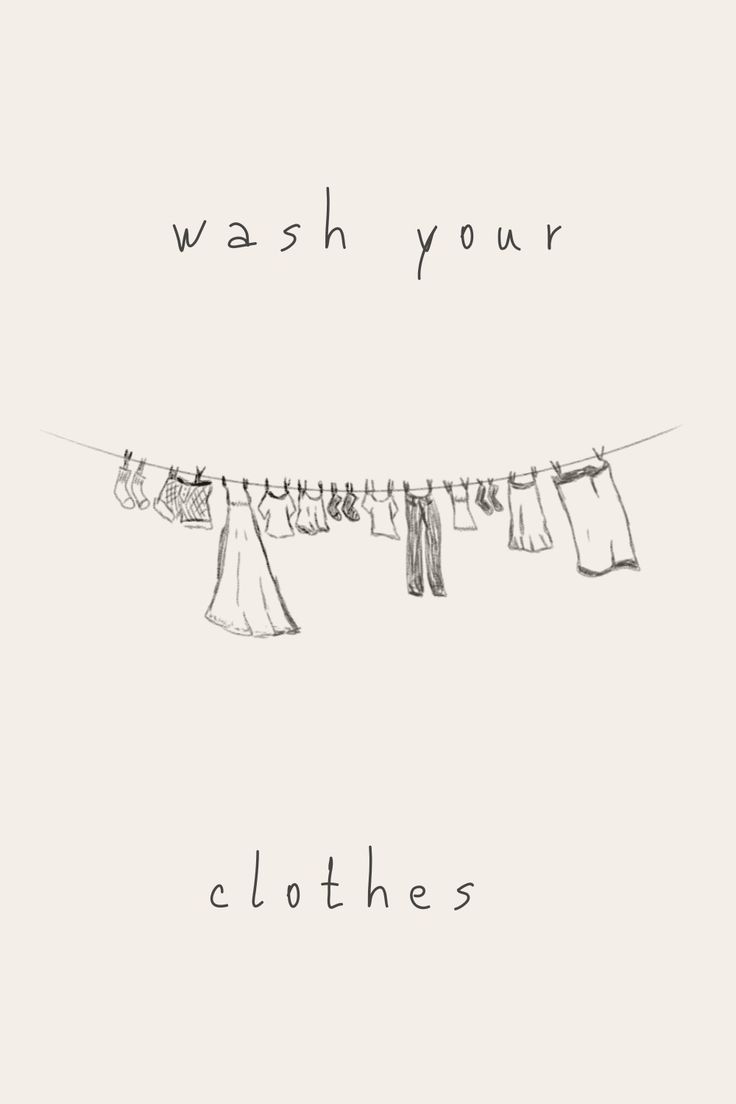 clothes hanging on a line with the words wash your clothes