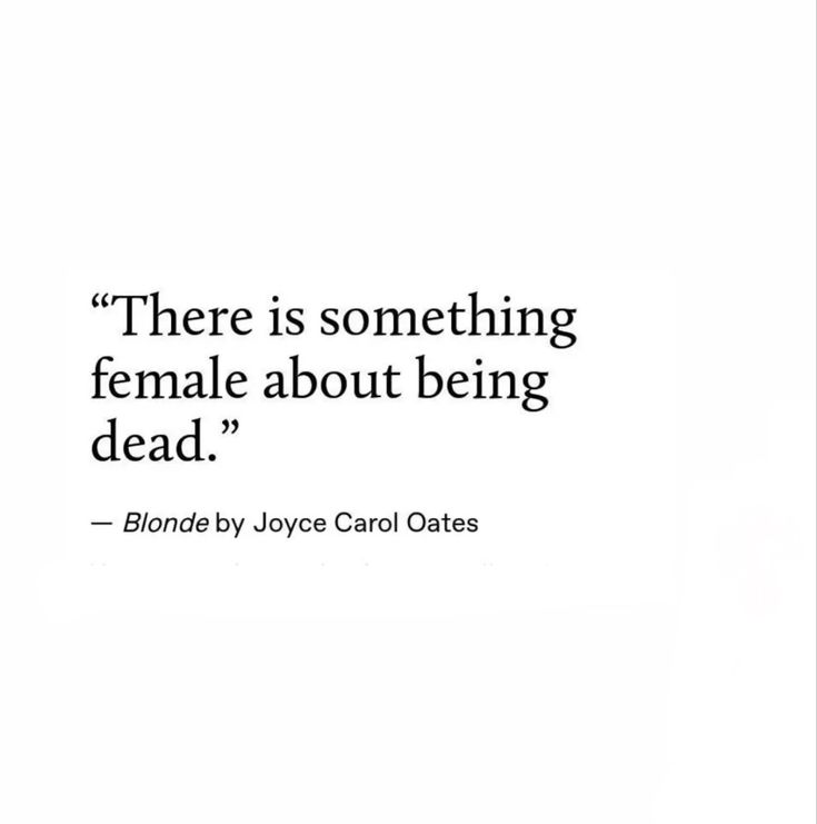 there is something female about being dead - blonde by joyce carol oates quote on white background