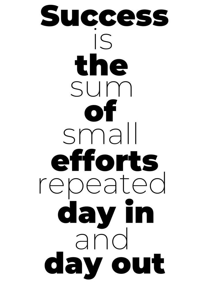 a black and white poster with the words success is the sum of small efforts repeated in day