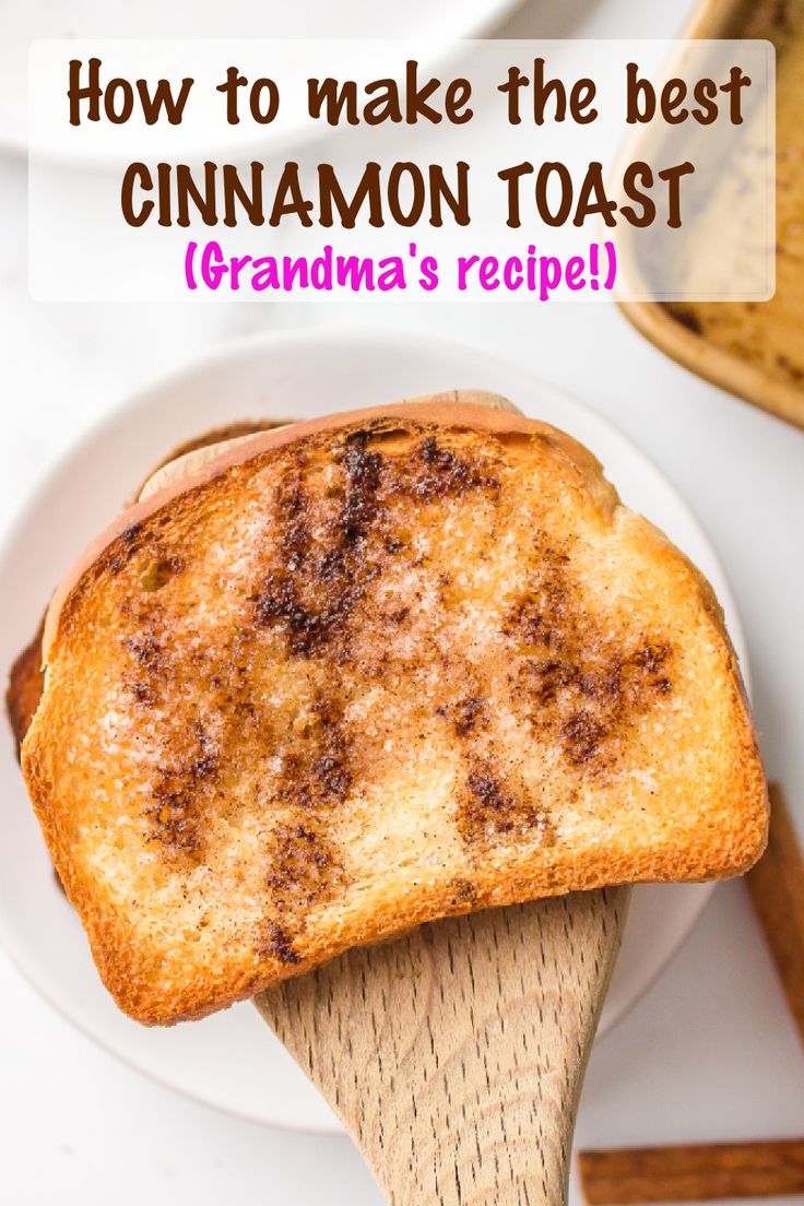 cinnamon toast on a wooden spatula with the words how to make the best cinnamon toast grandma's recipe