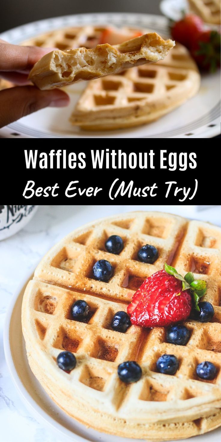 waffles without eggs best ever must try with strawberries and blueberries on top