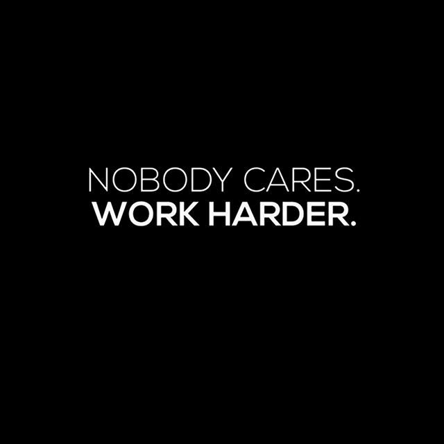 the words nobody cares work harder on a black background