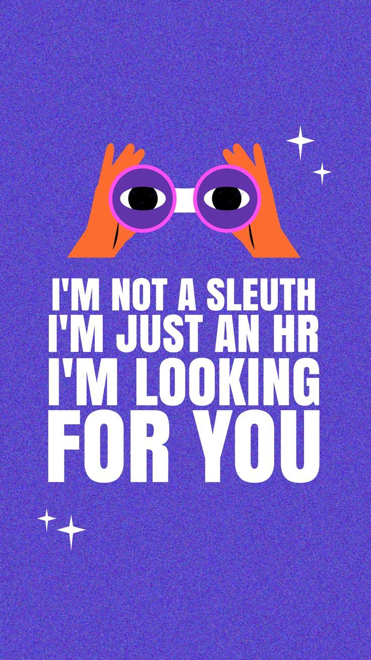 a poster with the words i'm not a sleuth, i'm just an hr im looking for you