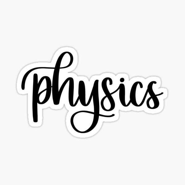 the word physics written in black ink on a white background stickers are also available