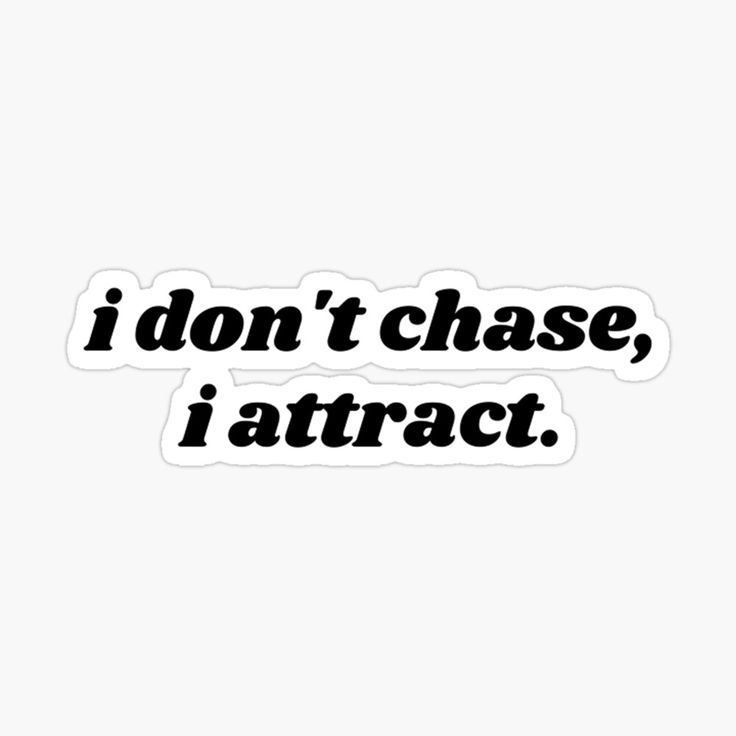 the words i don't chase, i attract sticker on a white background