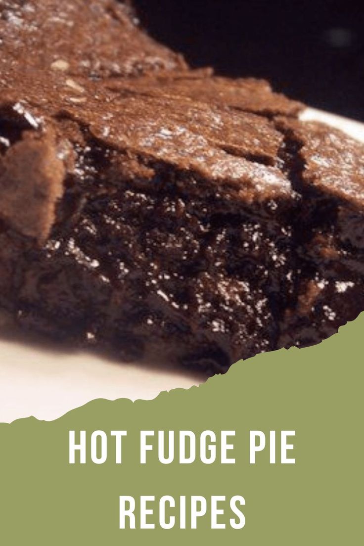 a close up of a piece of cake on a plate with the words hot fudge pie recipes