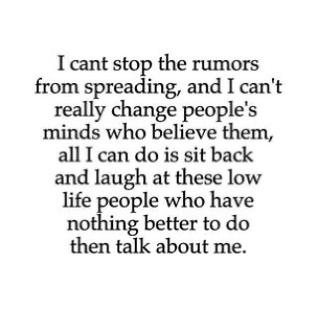 a quote that says i can't stop the rumors from spreading and i can't really change people's minds