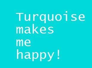 the words turquoise makes me happy on a blue background