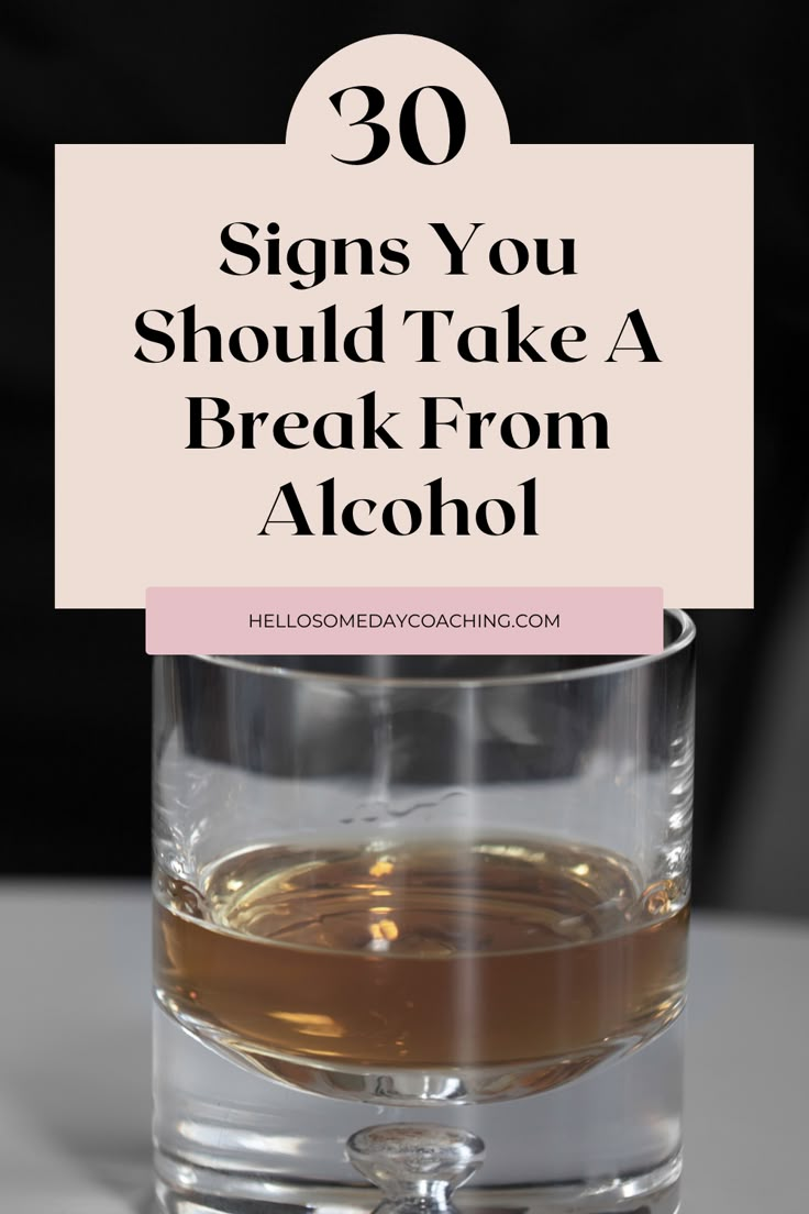 a glass filled with alcohol and the words 30 signs you should take a break from alcohol