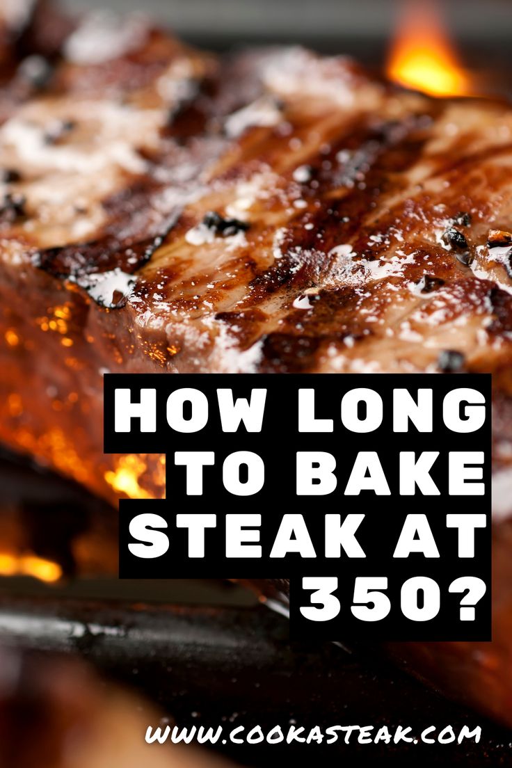 how long to bake steak at 350?