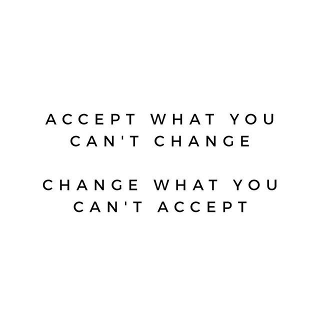 the words accept what you can't change, change what you can't accept