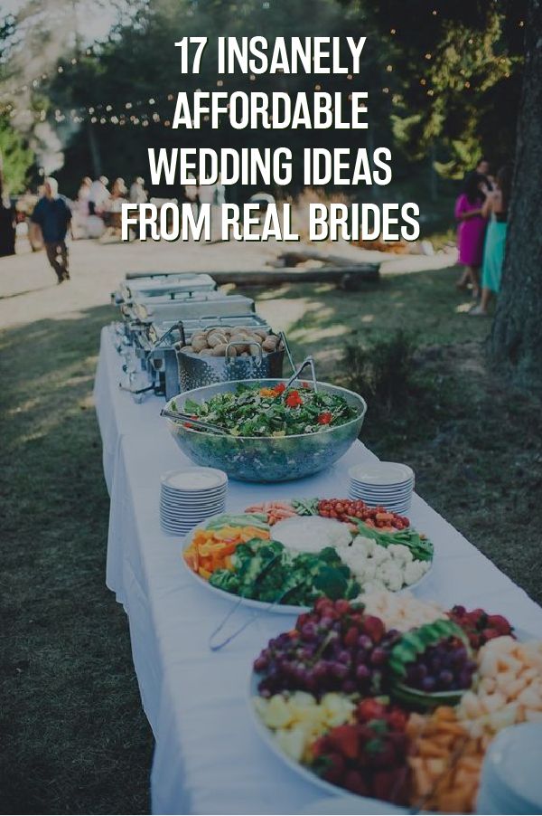 a table full of food with the words, 17 insanely afforable wedding ideas from real brides