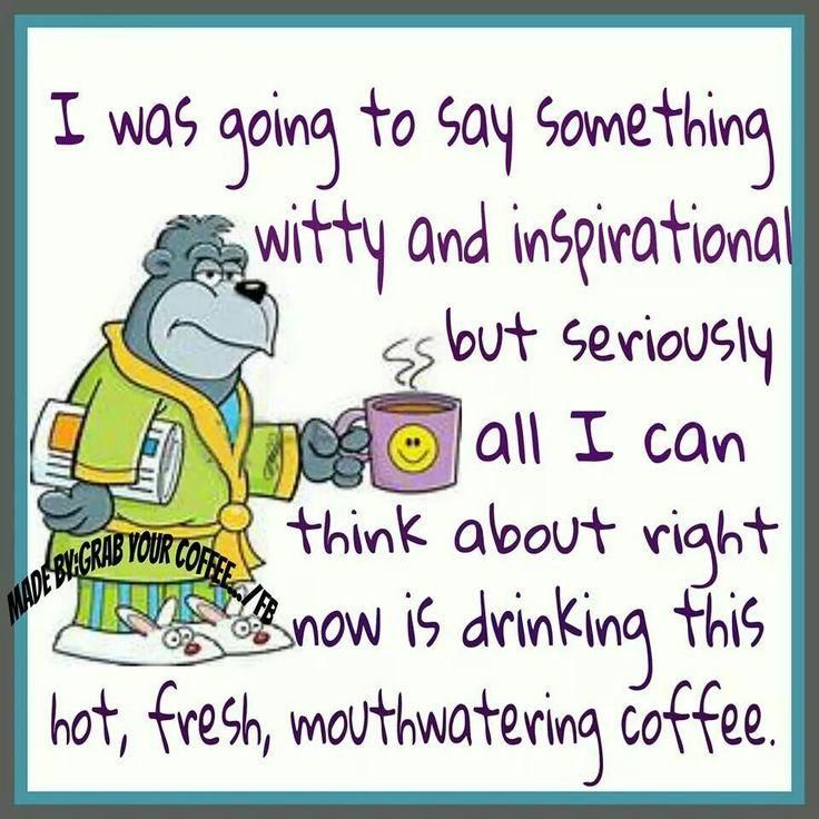 a cartoon bear holding a cup of coffee with the caption, i was going to say something witty and inspirational but seriously all i can think about what it is drinking this hot