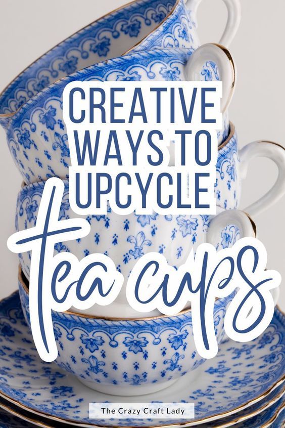 tea cups stacked on top of each other with the words creative ways to upcycle tea cups