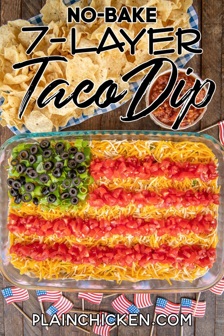 an american flag made out of tortilla chips with the words no - bake 7 layer taco dip