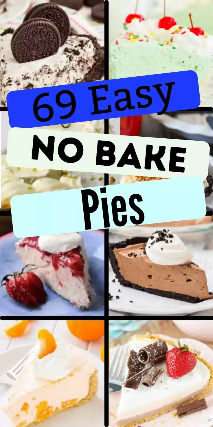 there are many different types of pies on the table with text overlay that reads, 69 easy no bake pies