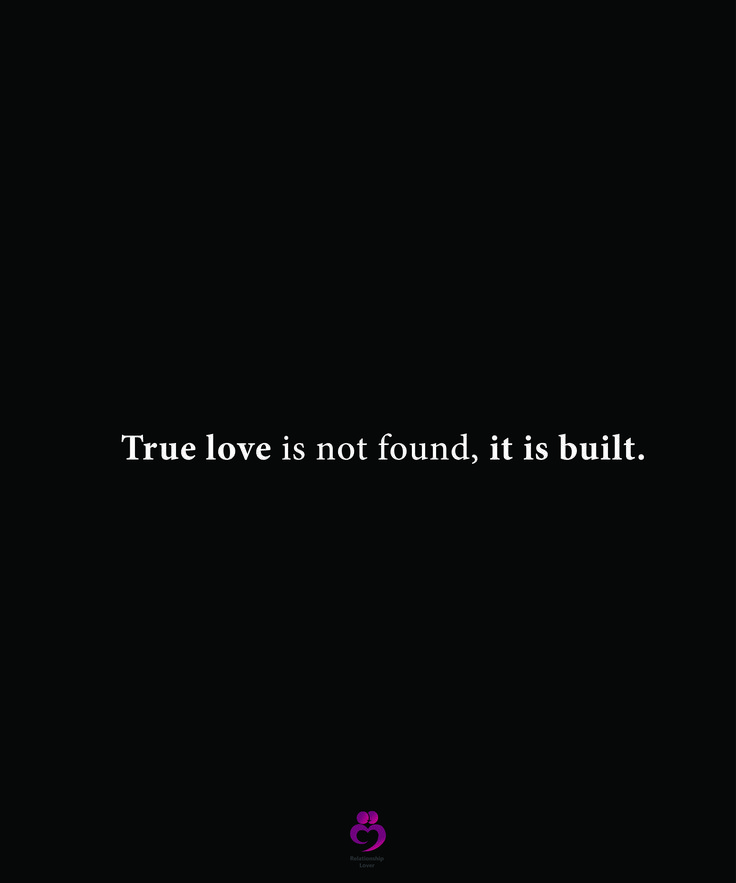 a black background with the words true love is not found, it is built on