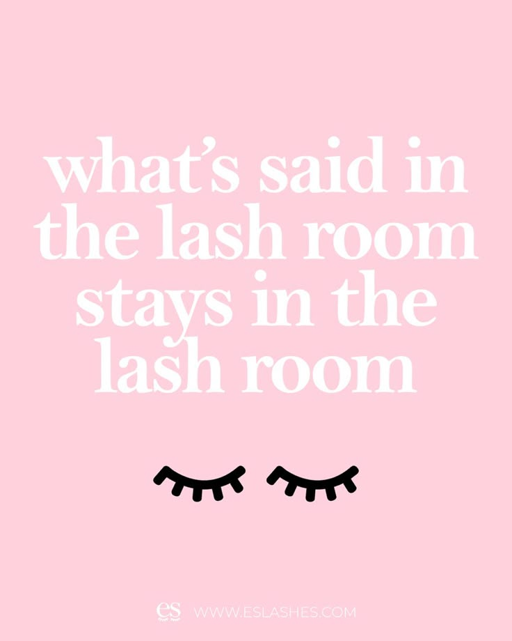 funny lash extension quote "what it said in the lash room stays in the lash room" Travel Lash Tech, Lash Tech Vision Board, Lash Extension Quotes, Lash Tech Post Ideas, Eyelash Extension Quotes, Eyelashes Quotes Funny, Lash Tech Logo Ideas, Lash Tech Quotes, Lash Page Aesthetic