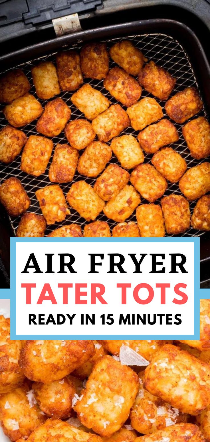 air fryer tater tots are ready in 15 minutes and they're delicious