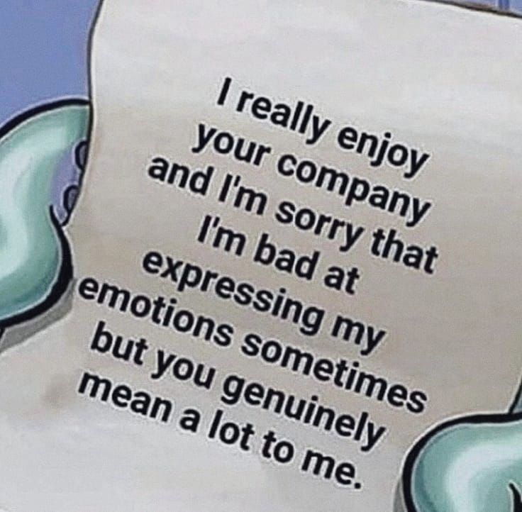 a piece of paper with the words i really enjoy your company and im sorry that i'm bad at expressing my emotions sometimes