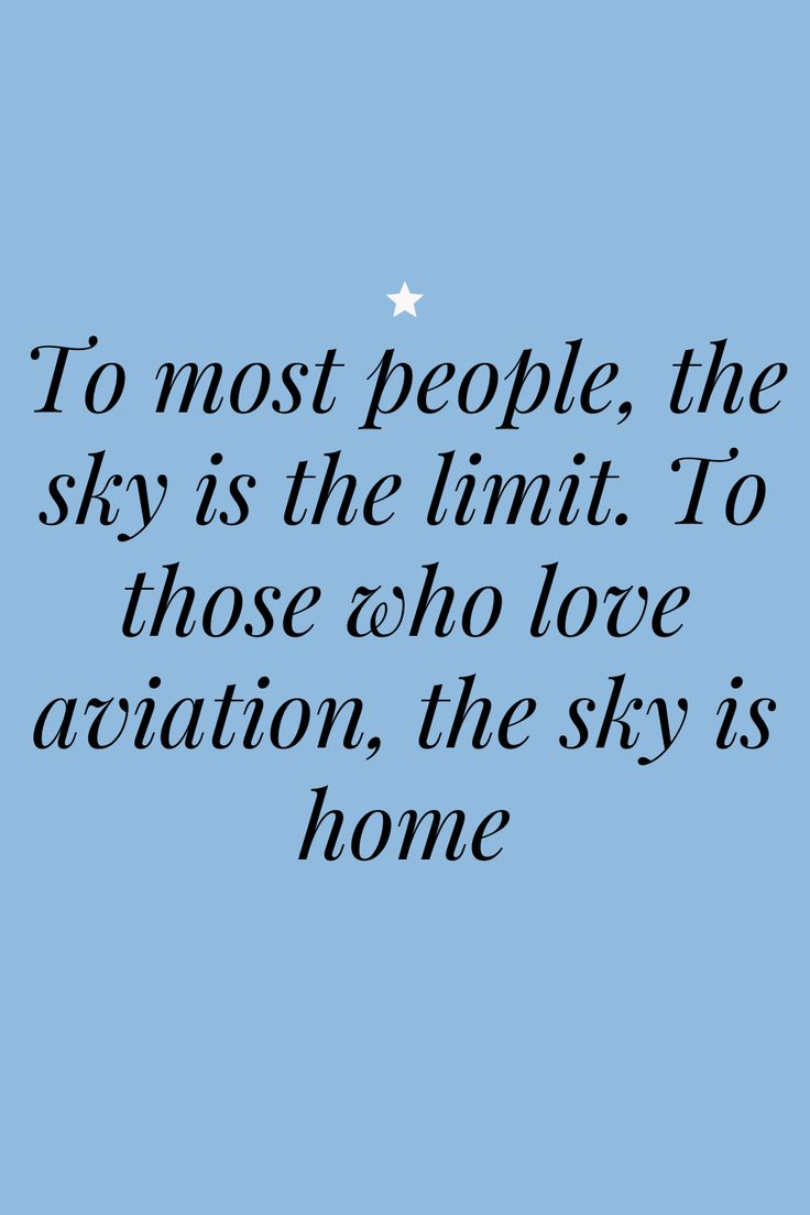 a blue sky with the words to most people, the sky is the limit to those who love aviation, the sky is home