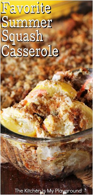 a close up of food in a bowl on a table with text overlay that reads favorite summer squash casserole the kitchen's my playground