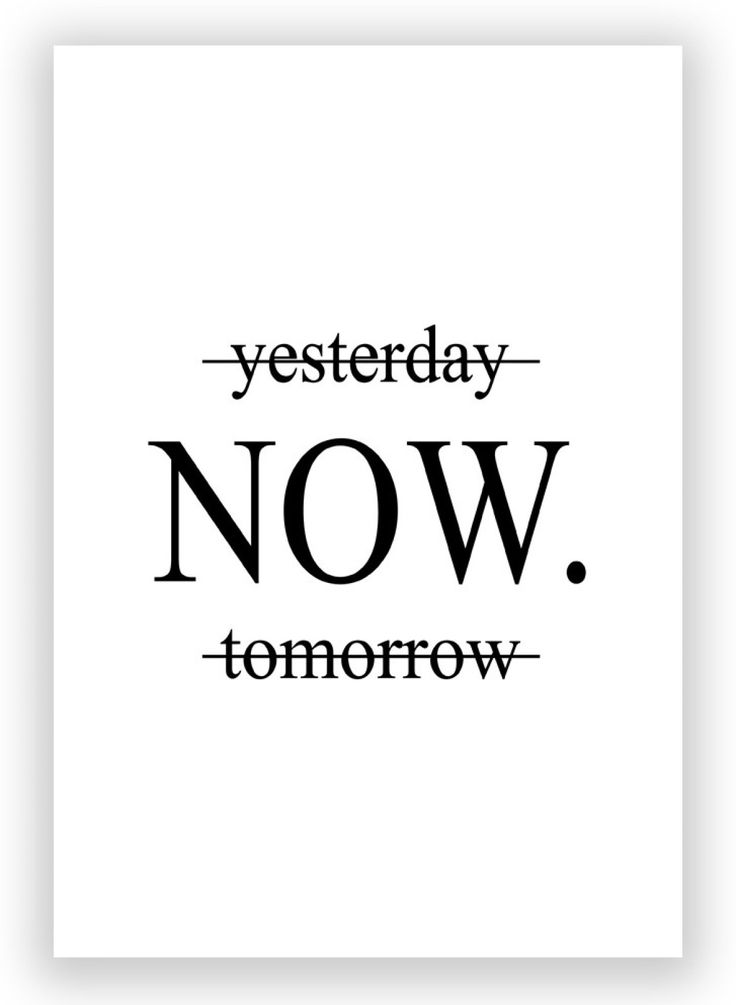 a black and white poster with the words, yesterday now tomorrow