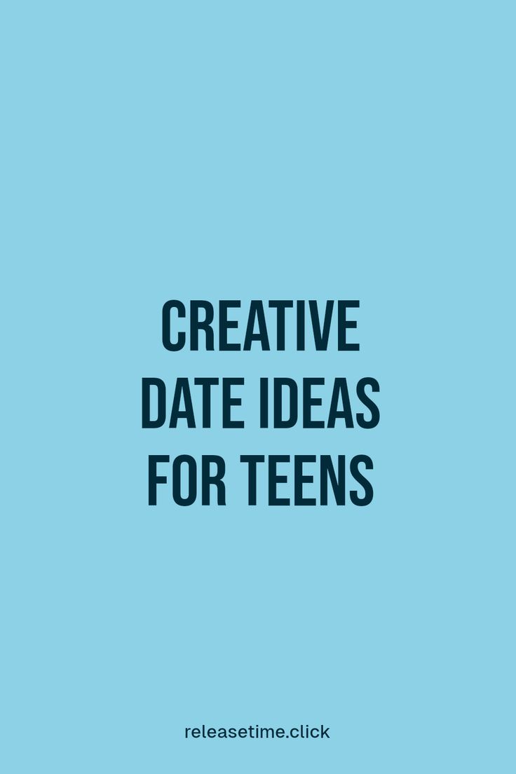 a blue background with the words creative date ideas for teens written in black on it