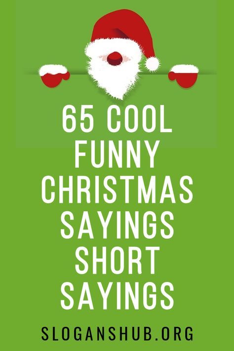 a green poster with santa claus's hat on it and the words, 65 cool funny christmas sayings short sayings