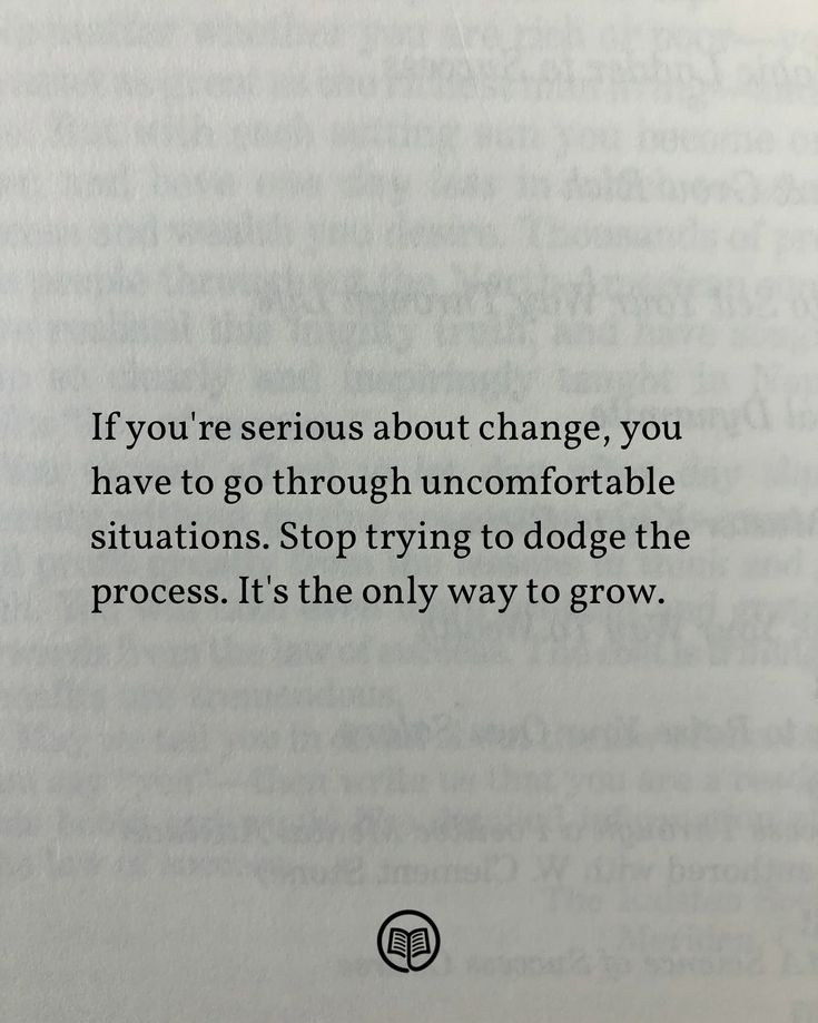 an open book with the words if you're serious about change, you have to go through uncomfortableable situations stop trying to dodge the process it is the only way to grow