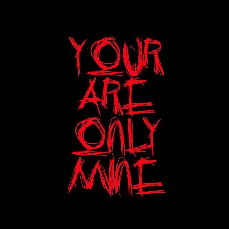 the words, your are only me written in red ink on a black background with blood streaks