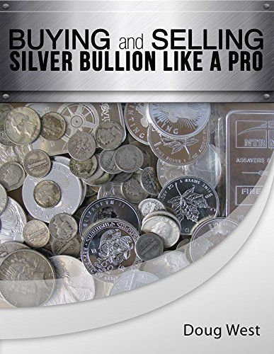 the cover of buying and selling silver bullion like a pro by doug wester