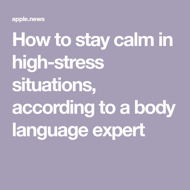 How to stay calm in high-stress situations, according to a body language expert How To Stay Calm, Stressful Situations, Stay Calm, Under Pressure, Body Language